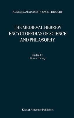 The Medieval Hebrew Encyclopedias of Science and Philosophy: Proceedings of the Bar-Ilan University Conference by Harvey, S.