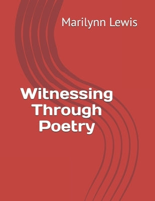 Witnessing Through Poetry by Tyler, Angela
