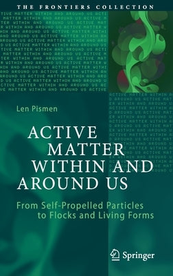 Active Matter Within and Around Us: From Self-Propelled Particles to Flocks and Living Forms by Pismen, Len