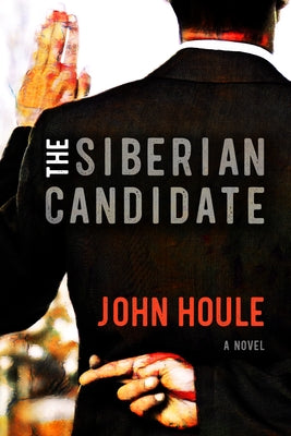The Siberian Candidate by Houle, John