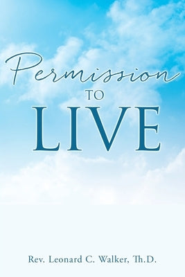 Permission to Live by Walker Th D., Leonard C.