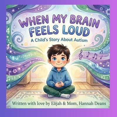 When My Brain Feels Loud: A Child's Story About Autism by Lee, Elijah