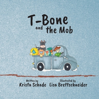 T-Bone and the Mob by Schade, Krista