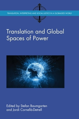 Translation and Global Spaces of Power by Baumgarten, Stefan