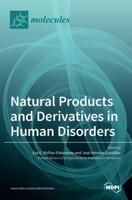 Natural Products and Derivatives in Human Disorders by Rufino-Palomares, Eva E.