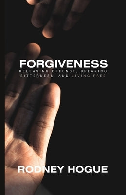 Forgiveness by Hogue, Rodney