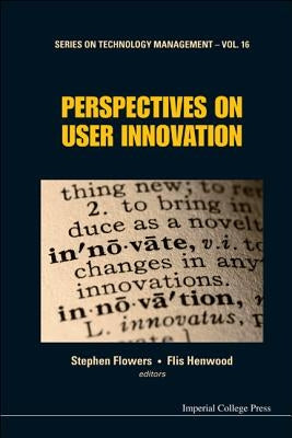 Perspectives on User Innovation by Henwood, Flis