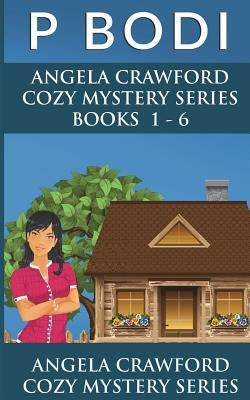 Angela Crawford Series Books 1-6: Angela Crawford Cozy Mystery Series by Bodi, P.