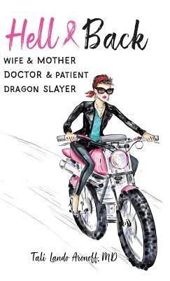 Hell & Back: Wife & Mother, Doctor & Patient, Dragon Slayer by Aronoff, Tali Lando