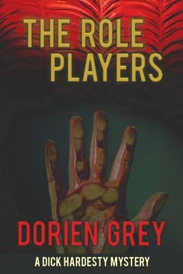 The Role Players (A Dick Hardesty Mystery, #8) by Grey, Dorien