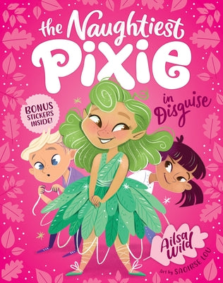 The Naughtiest Pixie in Disguise by Wild, Ailsa
