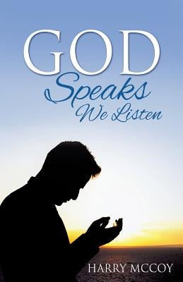 God Speaks We Listen by McCoy, Harry