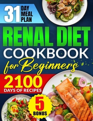 Renal Diet Cookbook for Beginners: Revitalize Your Kidney Health with 2100 Days of Quick & Low Sodium Recipes Includes a 31-Day Meal Plan for Complete by Evens, Sarah