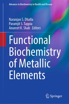 Functional Biochemistry of Metallic Elements by Dhalla, Naranjan S.