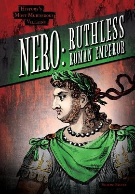 Nero: Ruthless Roman Emperor by Saxena, Shalini