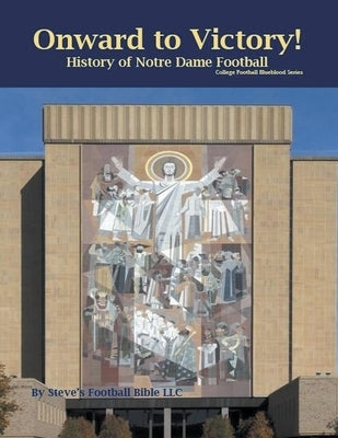 Onward to Victory! History of Notre Dame Fighting Irish Football by Fulton, Steve