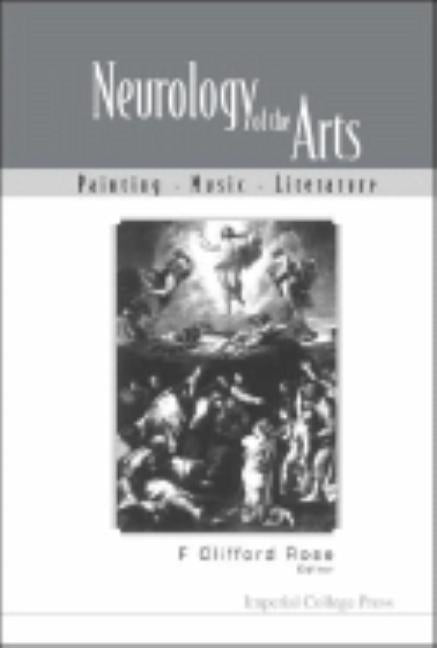 Neurology of the Arts: Painting, Music and Literature by Rose, F. Clifford
