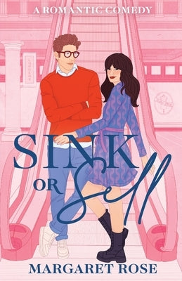 Sink Or Sell: A Romantic Comedy by Rose, Margaret