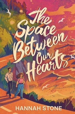 The Space Between Our Hearts by Stone, Hannah