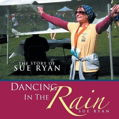 Dancing in the Rain: The Story of Sue Ryan by Ryan, Sue