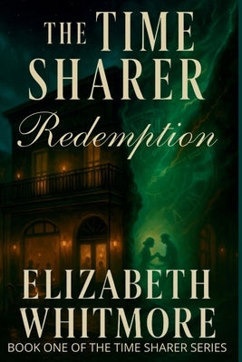 The Time Sharer: A Time Travel Novel set in the mystical world of New Orleans by Whitmore, Elizabeth