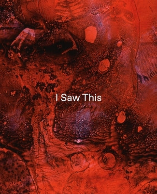 Tom de Freston - I Saw This by de Freston, Tom