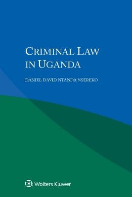 Criminal Law in Uganda by Ntanda Nsereko, Daniel David