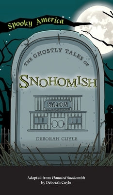 Ghostly Tales of Snohomish by Cuyle, Deborah