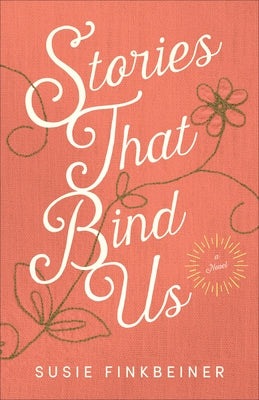 Stories That Bind Us by Finkbeiner, Susie