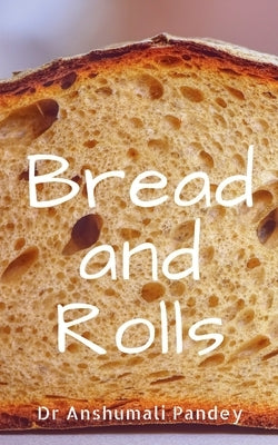 Bread and Rolls by Anshumali