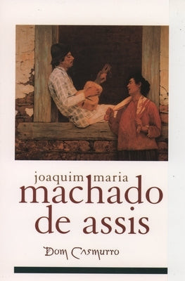 Dom Casmurro by Machado De Assis, Joaquim Maria