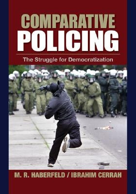 Comparative Policing: The Struggle for Democratization by Haberfeld