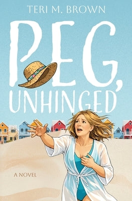 Peg, Unhinged by Brown, Teri M.