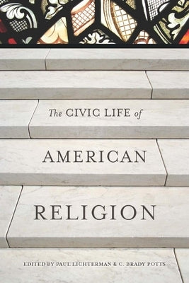 The Civic Life of American Religion by Lichterman, Paul