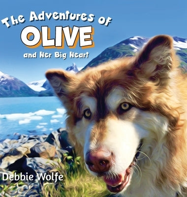The Adventures of Olive And Her Big Heart: The Fire by Wolfe, Debbie