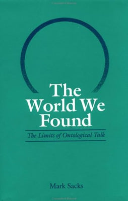World We Found: The Limits of Ontological Talk by Sacks, Mark