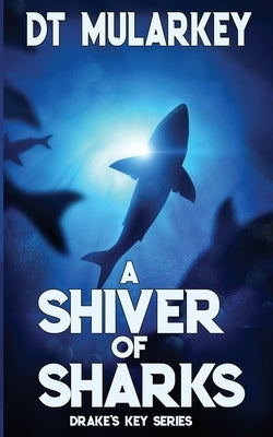 A Shiver of Sharks by Mularkey, Dt