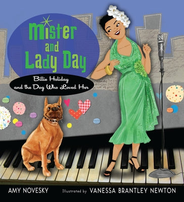 Mister and Lady Day: Billie Holiday and the Dog Who Loved Her by Novesky, Amy