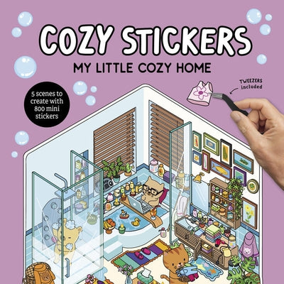 Cozy Stickers: My Little Cozy Home: 5 Scenes to Create with 800 Mini Stickers by Boyer, Alain