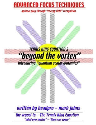 The Tennis King Equation2 - Beyond the vortex by Johns, Mark