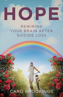 Hope: Rewiring Your Brain After Suicide Loss by Brookings, Caro