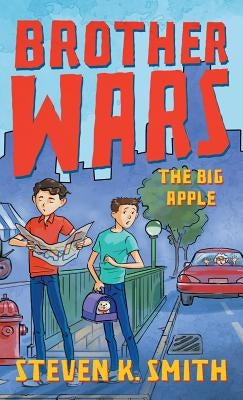 Brother Wars: The Big Apple by Smith, Steven K.