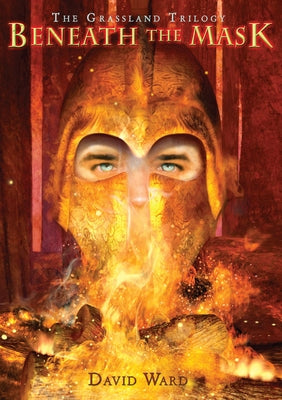 Beneath the Mask: The Grassland Trilogy: Book Two by Ward, David