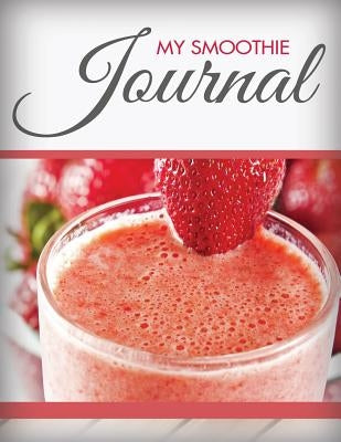My Smoothie Journal by Speedy Publishing LLC