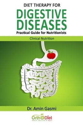 Diet Therapy for Digestive Diseases: Practical Guide for Nutritionists by Gasmi, Amin