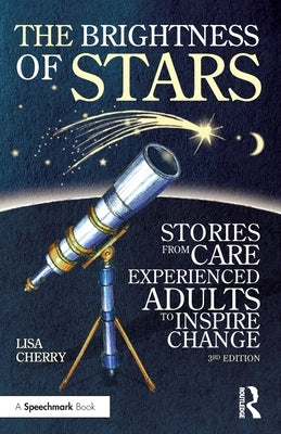 The Brightness of Stars: Stories from Care Experienced Adults to Inspire Change by Cherry, Lisa
