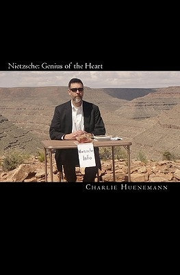 Nietzsche: Genius of the Heart by Huenemann, Charlie