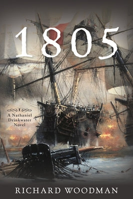 1805: #6 A Nathaniel Drinkwater Novel by Woodman, Richard