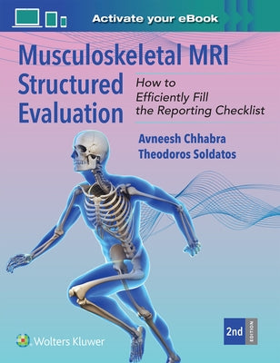 Musculoskeletal MRI Structured Evaluation: How to Efficiently Fill in the Reporting Checklist by Chhabra, Avneesh