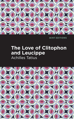 The Love of Clitophon and Leucippe by Tatius, Achiles